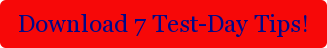 Download 7 Test-Day Tips!