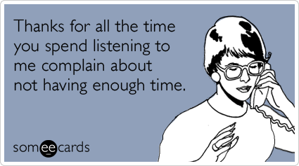 thanks-listening-complain-busy-time-version2-ecards-someecards
